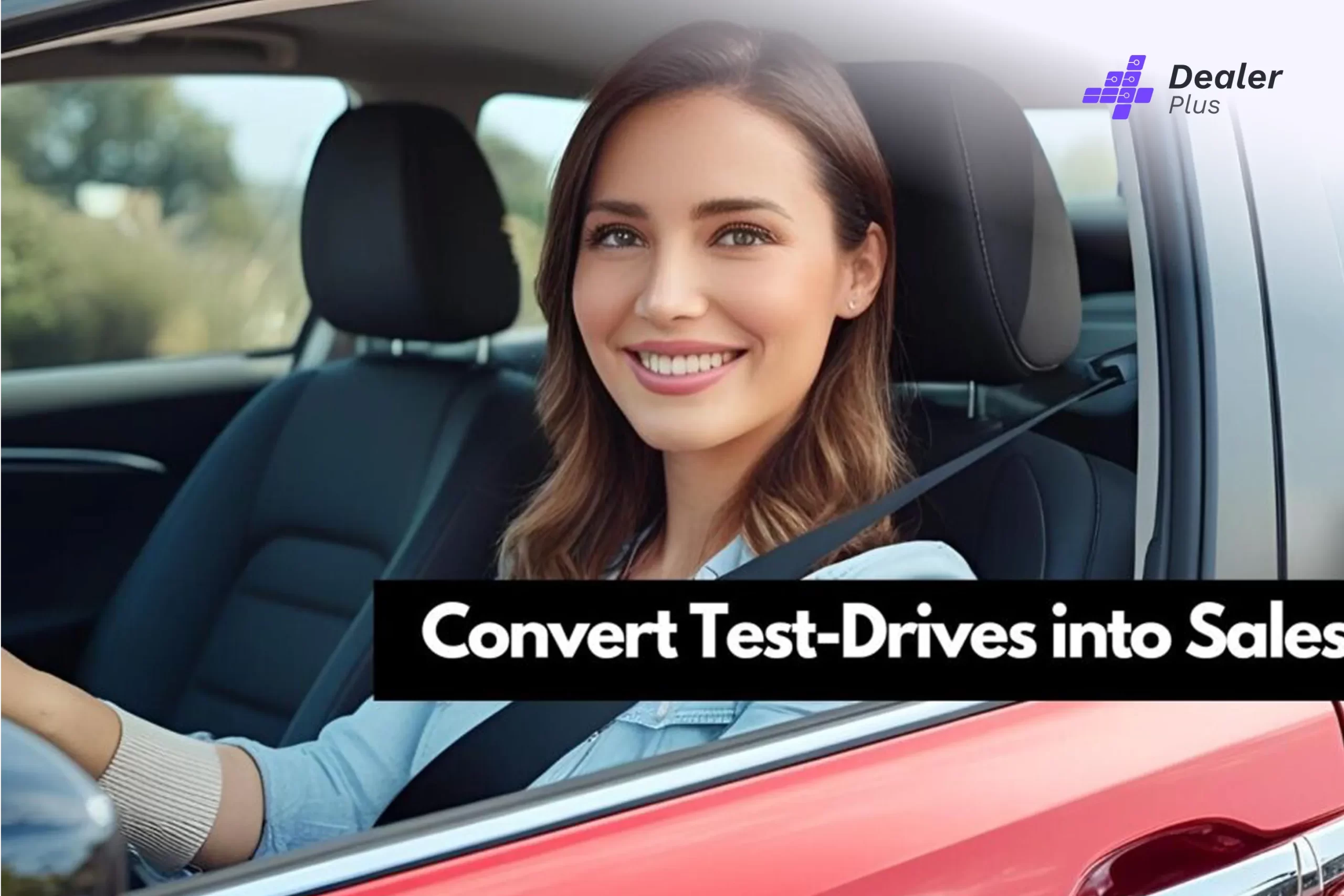 How DealerPlus Helps You Convert More Test Drives Into Sales